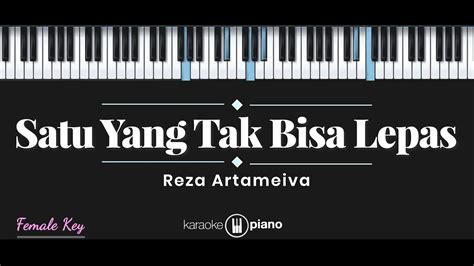 Satu Yang Tak Bisa Lepas Reza Artamevia Karaoke Piano Female Key Youtube