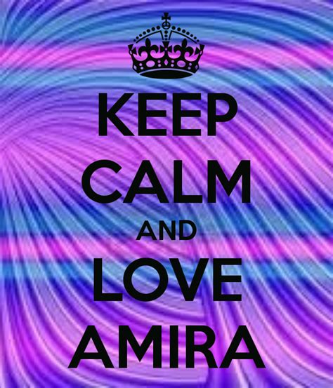 Keep Calm And Love Amira Thats Me Pinterest Calming