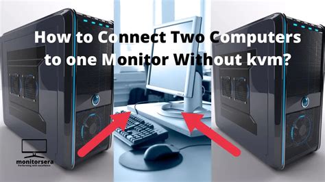 How To Connect Two Computers To One Monitor Without Kvm