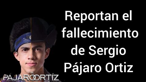 Reportan el fallecimiento de Sergio Pájaro Ortiz YouTube