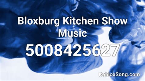 Bloxburg Kitchen Show Music Roblox Id Roblox Music Codes
