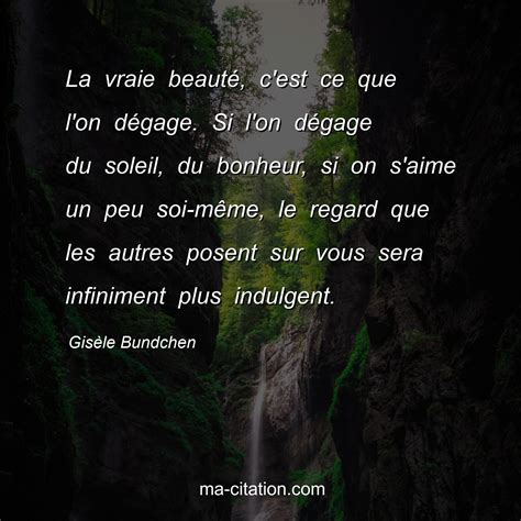 La vraie beauté, c'est ce que l'on dégage. Si l'on dégage du soleil, du