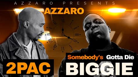 2pac Feat The Notorious B I G Somebody S Gotta Die Azzaro Remix Youtube