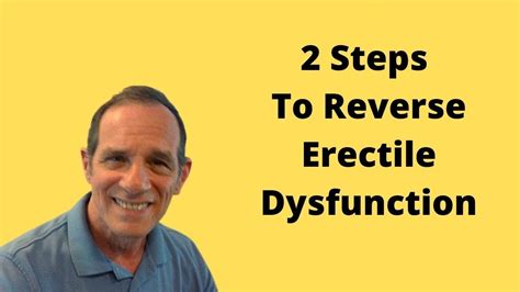 Steps To Reverse Erectile Dysfunction Healthy At Plus Youtube