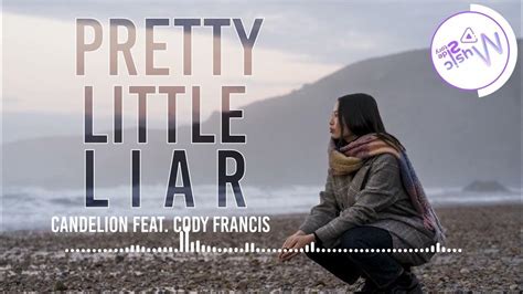 Pretty Little Liar Candelion Feat Cody Francis Lyric Hd Acoustic Music Sad Music