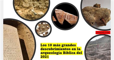 Los 10 Más Grandes Descubrimientos En La Arqueología Bíblica Del 2021