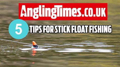 5 Tips For Stick Float Fishing On Rivers Angling Times