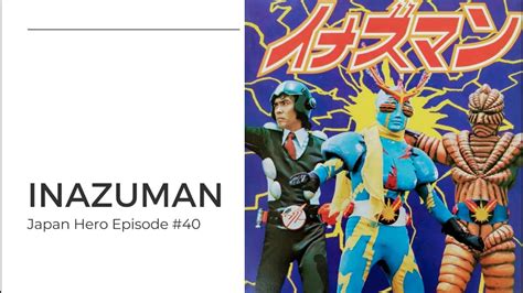 Inazuman The History Of The Classic Tokusatsu Hero Tv Series Youtube