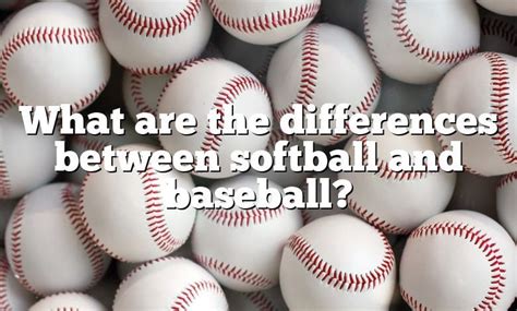 What Are The Differences Between Softball And Baseball Dna Of Sports
