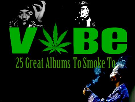 Vibes 420 Playlist 25 Albums That Sound Better When Youre Smoking