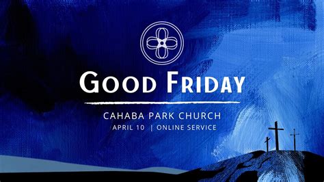 Cahaba Park Church Worship Service Good Friday April 10 2020 Youtube