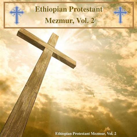 Ethiopian Protestant Mezmur Vol 2 Songs Download Free