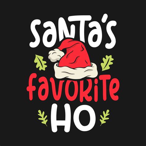 Santas Favorite Ho Christmas T Santas Favorite Ho Funny Christmas