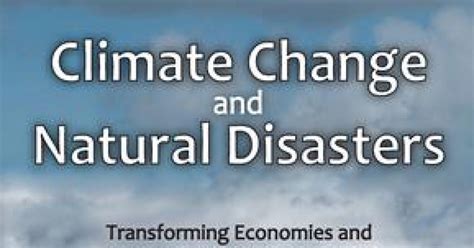 Climate Change And Natural Disasters Transforming Economies And