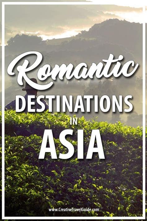 There Are So Many Options For Romantic Getaways In Asia So We Share Our Favourite Romantic