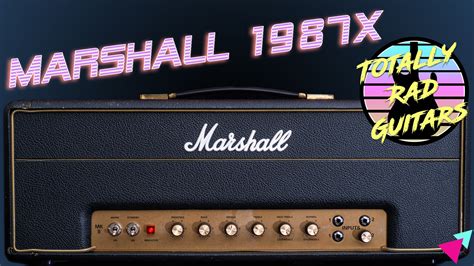 New Video Marshall 1987x Plexi — Totally Rad Guitars