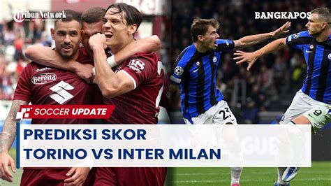 Prediksi Skor Torino Vs Inter Milan Ajang Laga Pemanasan Nerazzurri