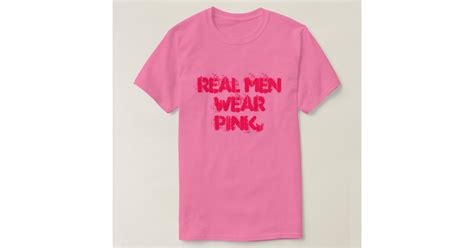 Real Men Wear Pink T Shirt Zazzle