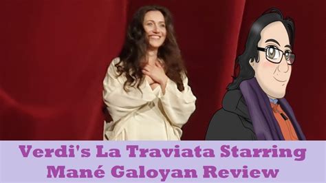 verdi s la traviata starring mané galoyan review youtube