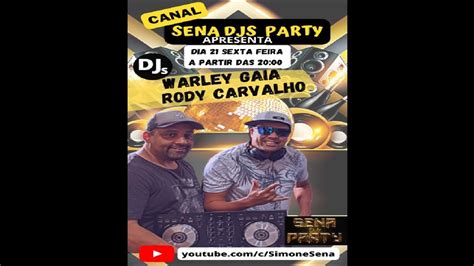 Sena Djs Party Apresenta Convidado Dj Warley Gaia And Dj Rody Carvalho Youtube