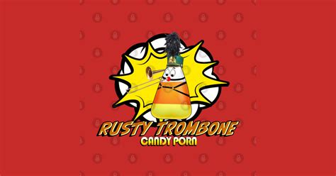 Rusty Trombone Candy Porn Funny T Shirt Teepublic
