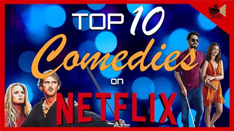 Top 10 Best Comedy Movies On Netflix Now Youtube