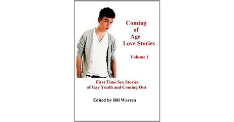 Coming Of Age Love Stories First Time Sex Stories Of Gay Youth And