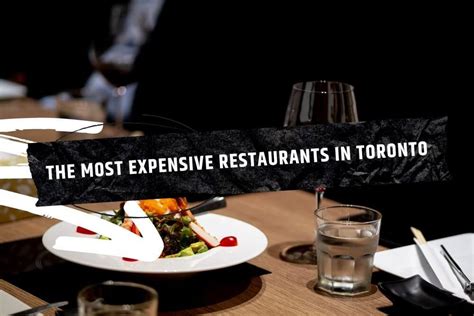 The 15 Most Expensive Restaurants In Toronto 2022