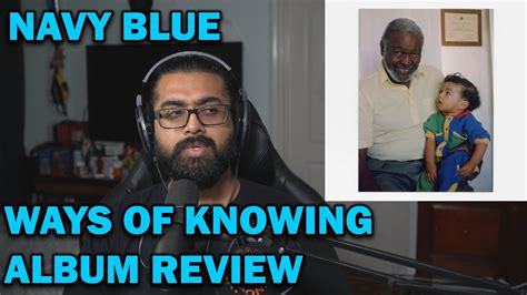 Navy Blue Ways Of Knowing Album Review Youtube