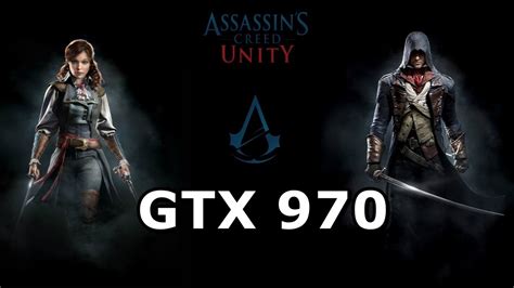 Assassins Creed Unity Ultra Settings GTX 970 Performance Test YouTube