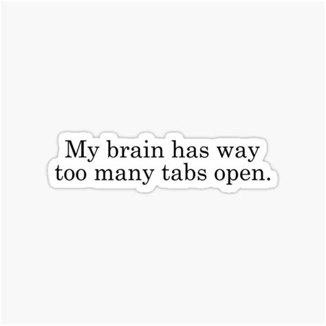 My Brain Has Way Too Many Tabs Open Sticker For Sale By Drakouv