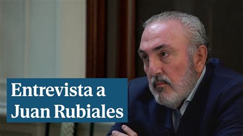 Entrevista A Juan Rubiales T O De Luis Rubiales Y Ex Jefe De Gabinete