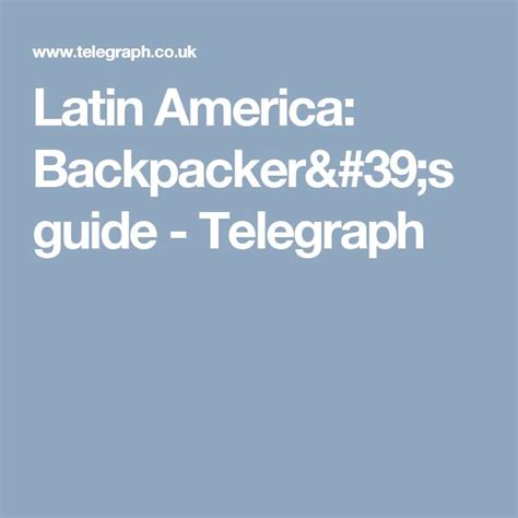 Latin America Backpackers Guide Backpacking Latin America America