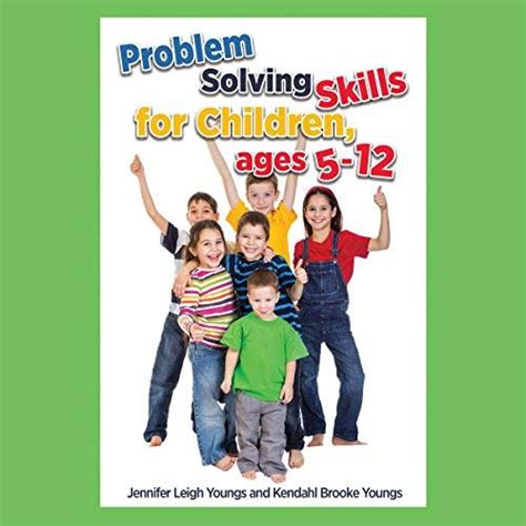 Problem Solving Skills For Children Ages 5 10 By Jennifer Leigh Youngs