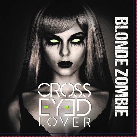 Blonde Zombie Cross Eyed Lover