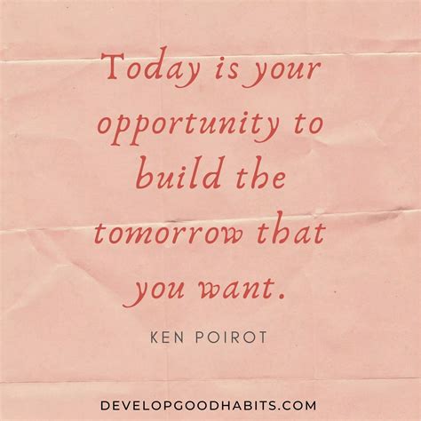 Today Is Your Opportunity To Build The Tomorrow That You Want Ken