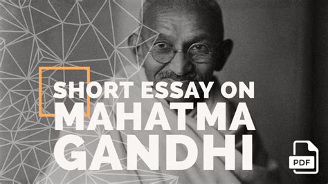 Short Essay On Mahatma Gandhi 100 200 400 Words With Pdf English