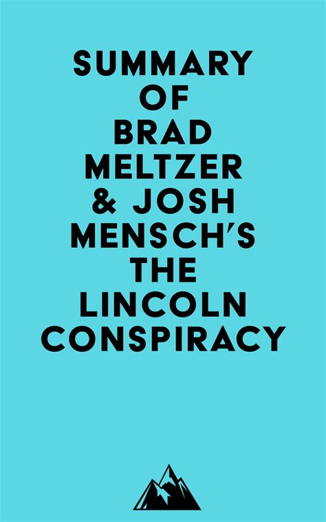 Summary Of Brad Meltzer Josh Mensch S The Lincoln Conspiracy By Everest Media Goodreads