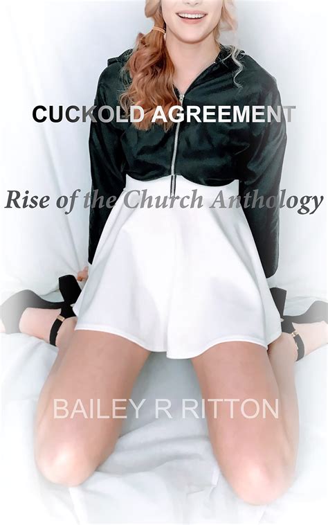 Cuckold Agreement Rise Of The Church Anthology By Bailey R Britton