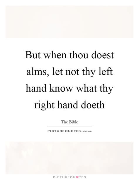 But When Thou Doest Alms Let Not Thy Left Hand Know What Thy