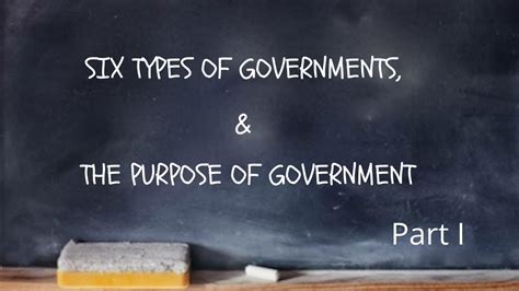 Six Types Of Governments And The Purpose Of Government Part 1 Youtube