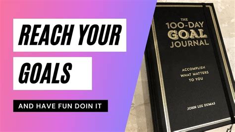 Setting Goals With The 100 Day Goal Journal Youtube