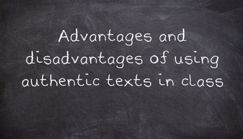 Advantages And Disadvantages Of Using Authentic Texts In Class