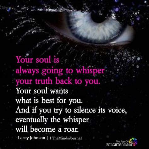 Your Soul Is Always Going To Whisper Your Truth Back To You Soul