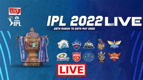 Tata Ipl 2022 Live When And Where To Watch Live Streaming In India
