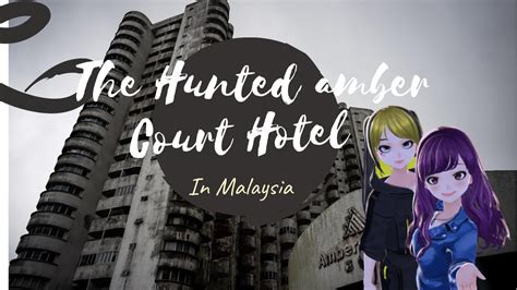 The Hunted Amber Court Hotel In Malaysia YouTube
