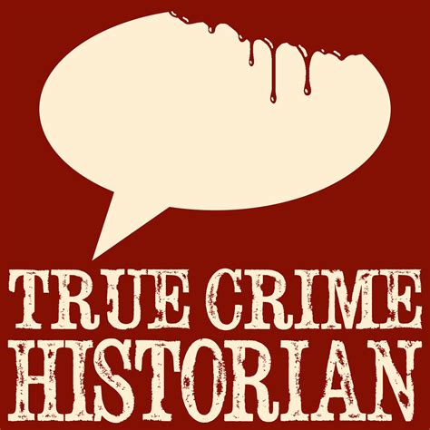 True Crime Historian Listen Via Stitcher For Podcasts