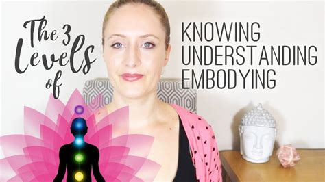 The 3 Levels Of Knowing Understanding And Embodying Through The Levels
