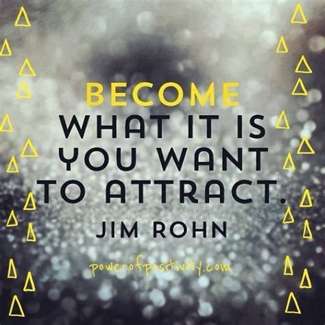Become What It Is You Want To Attract Uplifting Quotes