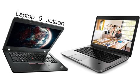 10+ laptop 6 jutaan terbaik & terbaru 2021, cocok buat gaming & desain! Laptop Bagus Harga 6 Jutaan | Panduan Membeli